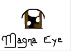 My Magna eye!
