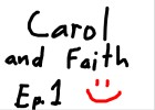 Carol And Faith: Who Will Coal Choose? Ep. 1